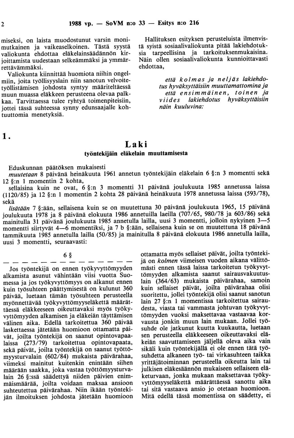 2 1988 vp. - SoVM n:o 33 - Esitys n:o 216 miseksi, on laista muodostunut varsin monimutkainen ja vaikeaselkoinen.