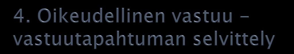 Mitä on tapahtunut välittömät osalliset Asian selvittäminen välittömät toimenpiteet todistajat, todisteet kuuleminen