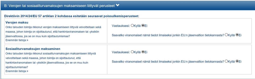 III osa B: Verot ja sosiaaliturvamaksut Yleisesti käytössä oleva prosessi on, että hankintayksikkö pyytää tarjouskilpailun voittanutta tarjoajaa toimittamaan selvitykset Jos verojen tai