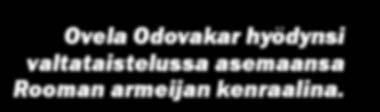 Lähettiläät rauhoittelivat Zenonia kertomalla, ettei Odovakar aikonut julistaa itseään keisariksi. Yksi keisari riitti hänen mukaansa hyvin hallitsemaan sekä itää että länttä.