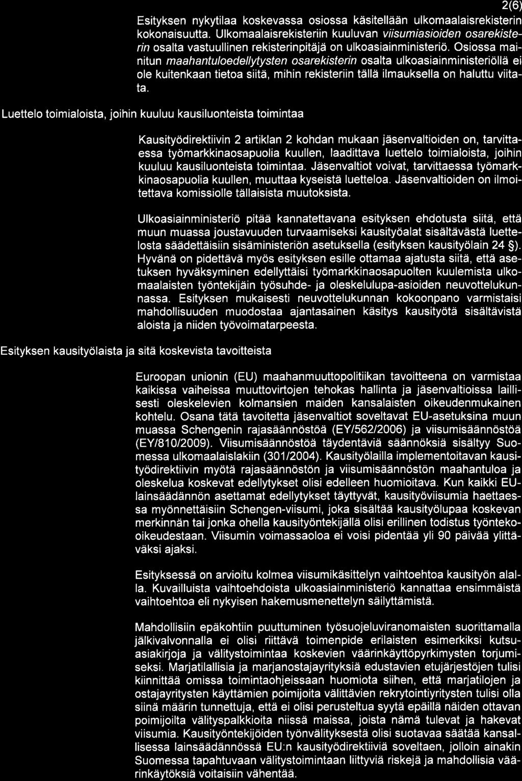 2(6) Esityksen nykytilaa koskevassa osiossa käsitellään ulkomaalaisrekisterin kokonaisuutta.