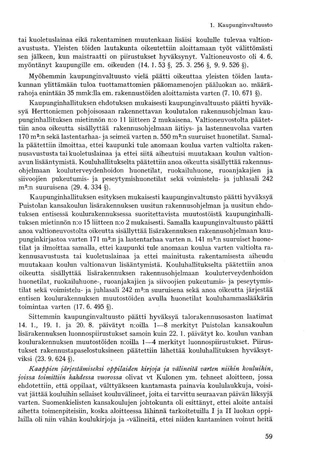 tai kuoletuslainaa eikä rakentaminen muutenkaan lisäisi koululle tulevaa valtionavustusta.