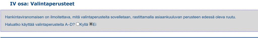 IV osan ohittaminen Kyllä -merkintä avaa valintaperusteet A - D valittaviksi Valitsemalla Ei kohtia A - D ei täytetä