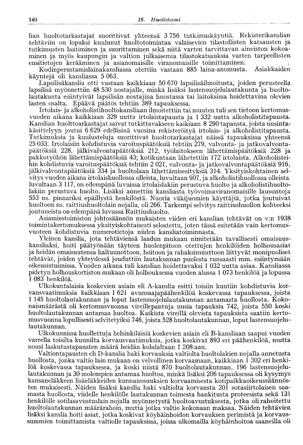 40 8.. Huoltotoimi lian huoltotarkastajat suorittivat yhteensä 3 756 tutkimuskäyntiä.