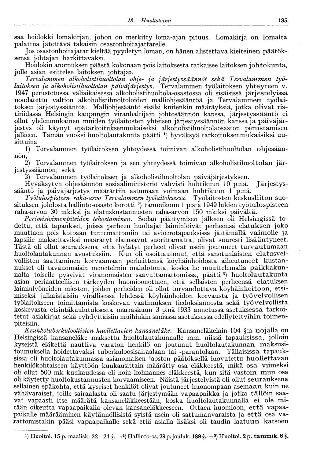 8. Huoltotoimi 35 saa hoidokki lomakirjan, johon on merkitty loma-ajan pituus. Lomakirja on lomalta palattua jätettävä takaisin osastonhoitajattarelle.