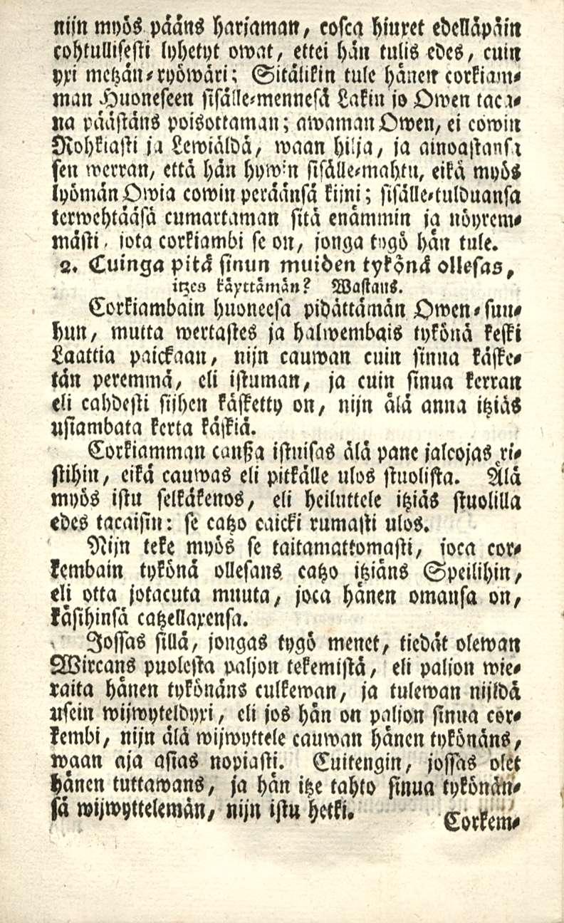 niin myös paans harsaman, cosca hiuret edeltäpäin lyhetyt owat, ettei ha» tulis edes, cuin cohtullisesti yxi mehän, ryöwäri: Sikälikin tule hänen corkiamman Huoneseen sisälte<mennesä Lakin jo Owen