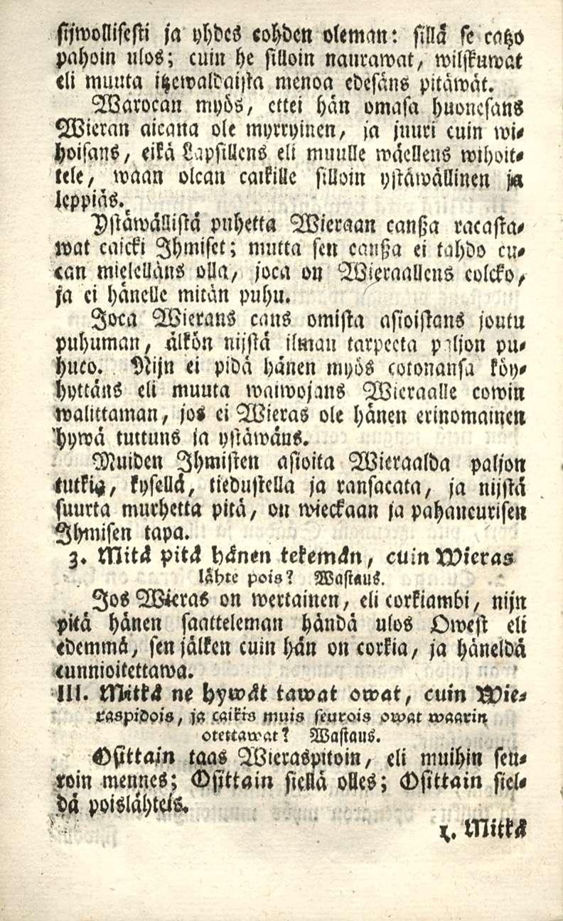 sijwollisesti ja yhdes eohden oleman: sillä se pahoin ulos; catzo cuin he silloin nauramat, wilstuwat eli muuta itzewaldaista menoa edesäns Warocan myös, ettei hän omasa pitawät.