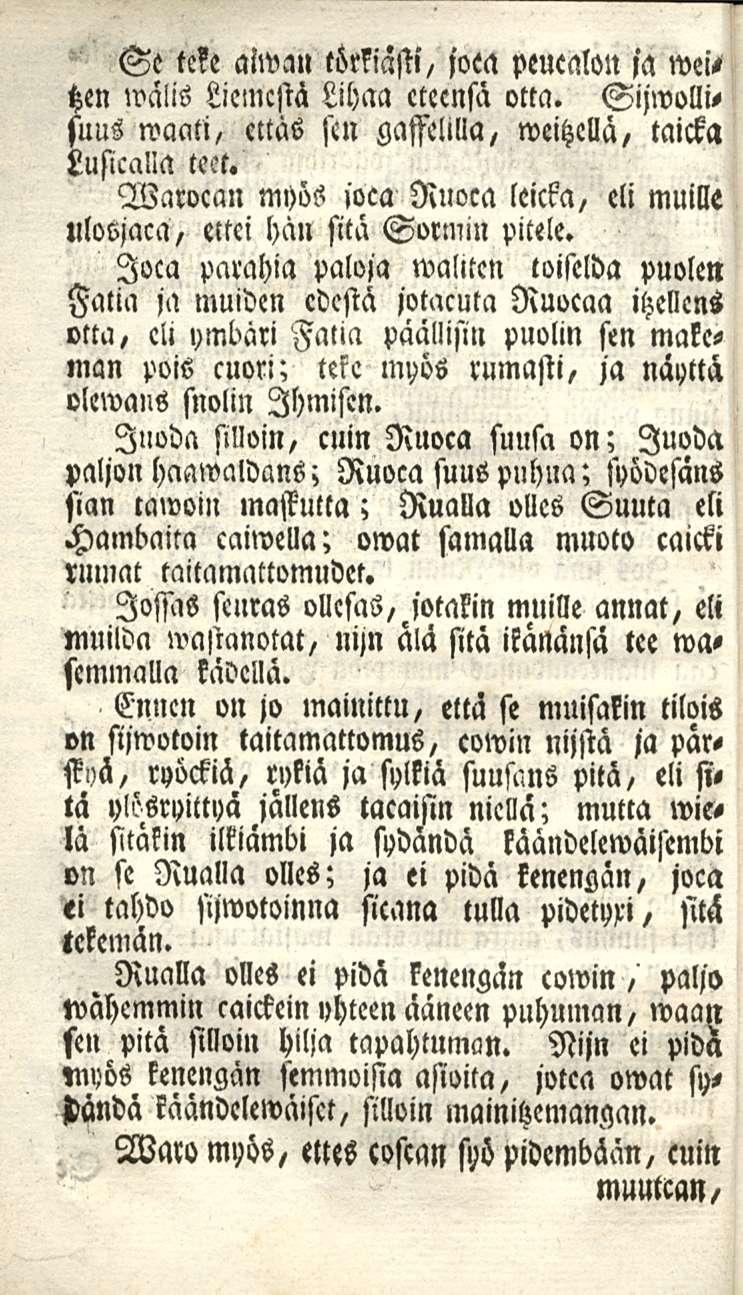 Se tc?e alwan törkiasti, joca peucalon ja we>> tzen wälis Liemestä Lihaa eteensä otta. Sijwollisuus waati, ettäs sen gasselilla, weitzellä, taicka Lusicalla teet.