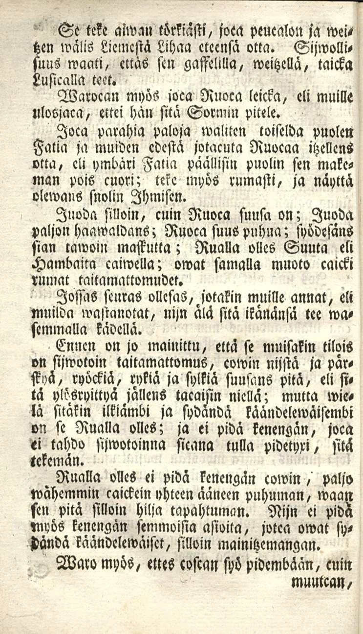 Se tc?e alwan törkiasti, joca peucalon ja we>> tzen wälis Liemestä Lihaa eteensä otta. Sijwollisuus waati, ettäs sen gasselilla, weitzellä, taicka Lusicalla teet.