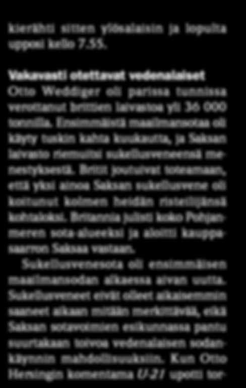 Aliupseerien kajuutta Ammukset ja juomavesisäiliöt ohjaamon alla Pieni mutta pippurinen UB III Toimintasäde