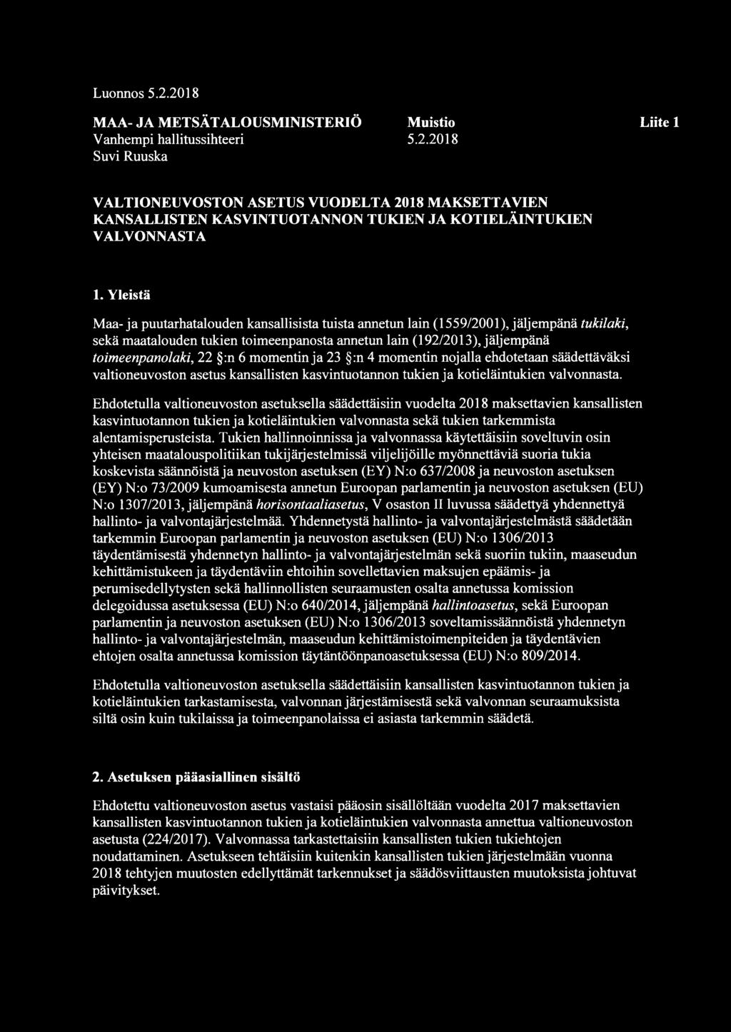 6 momentin ja 23 :n 4 momentin nojalla ehdotetaan säädettäväksi valtioneuvoston asetus kansallisten kasvintuotannon tukien ja kotieläintukien valvonnasta.