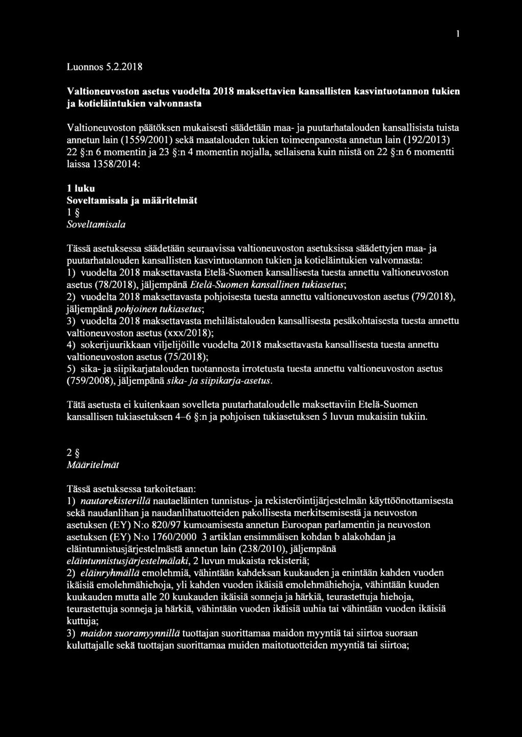 kansallisista tuista annetun lain (1559/2001) sekä maatalouden tukien toimeenpanosta annetun lain (192/2013) 22 :n 6 momentin ia 23 S:n 4 momentin nojalla, sellaisena kuin niistä on 22 :n 6 momentti