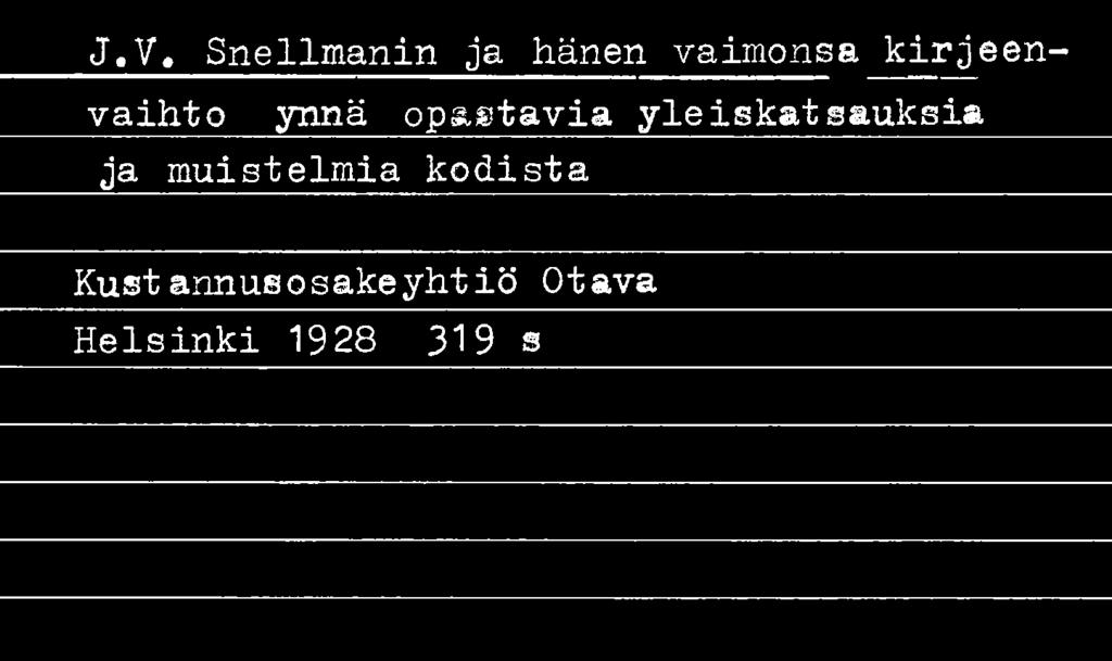 J.V, Snellmanin ja hänen vaimonsa kirjeen- vaihto ynnä _opastavia