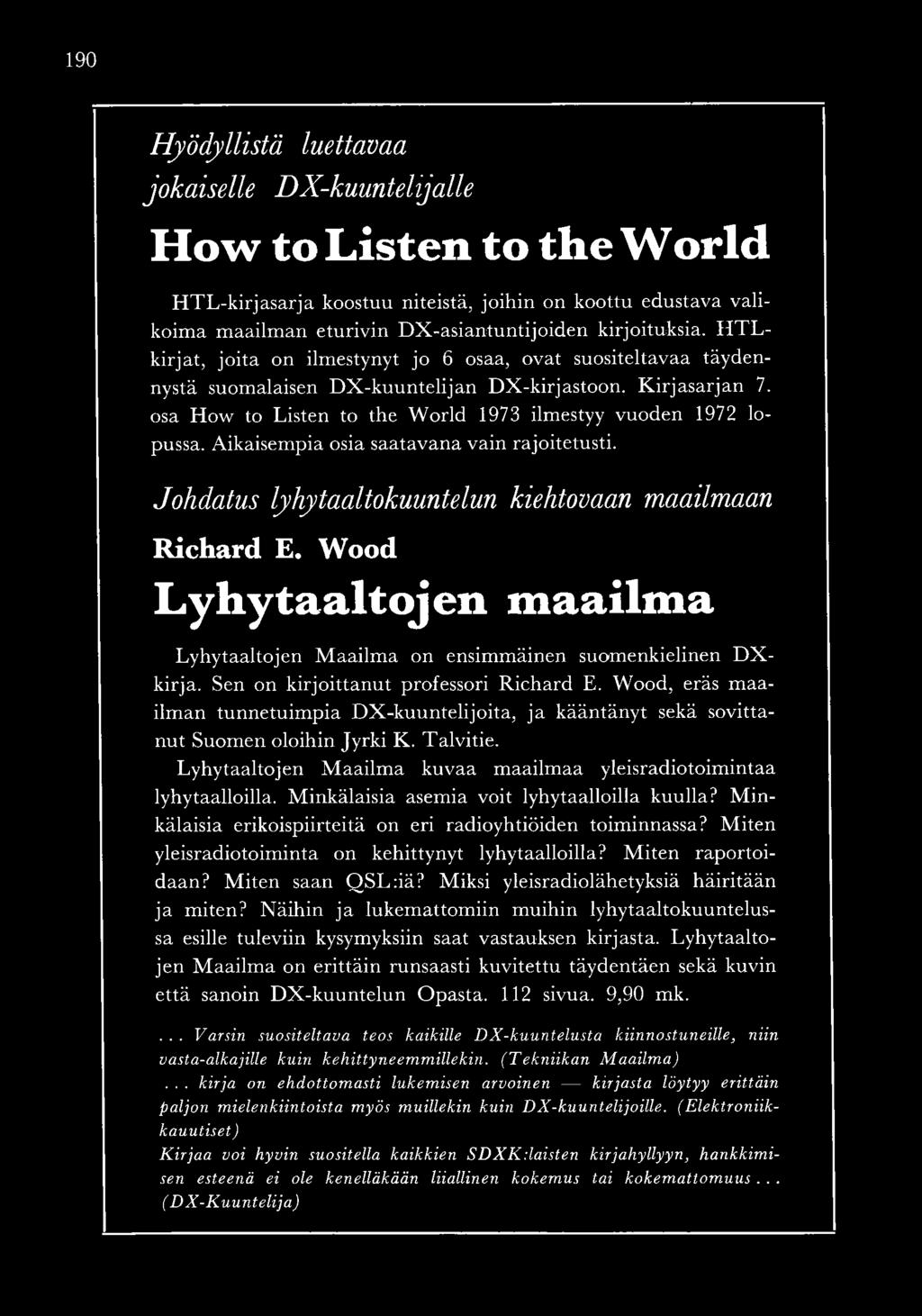 osa H ow to Listen to th e W orld 1973 ilmestyy vuoden 1972 lopussa. A ikaisem pia osia saatav an a vain rajoitetusti. Johdatus lyhytaaltokuuntelun kiehtovaan maailmaan R ichard E.