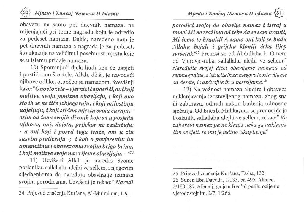 Mjesto i Znacaj Namaza U Islamu З 1 obavezu na samo pet dnevnih namaza, ne porodici svojoj da obavlja namaz i istraj и mijenjajuci pri tome nagradu koju је odredio tome!