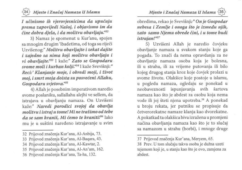 Mjesto i Znacaj Namaza U Islamu 35 1 ucinismo ih vjerovjesnicima da upucuju prema zapovijedi Nasoj, i ohjavismo im da cine dobra djela, i da molitvu obavljaju:' 32 З) Namaz је spomenut u l(ur'anu,