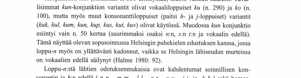 Elinalla ne olivat kumpikin liittyneet siihen; tämän osoittaa parhaiten edustus k, p, t, s -alkuisten sanojen edellä.