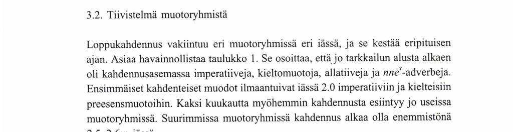 6 päivinkikik kirjassa on sedat 'z-kirjaimefi; 4.8 on tää viäläkit täytekkakku. Adverbi nyt noudattaa laajalti kahdennuksen vaihtelukaavaa.