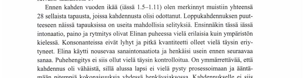 0 ei muistettup pestä0 hampaat; 3.1 sä et saanu0 tehlän näin / näim pitäs tehlä; 3.4 jakso ne sen kantaa' 'ihan sinne0 pöywän (pöytään) asti.