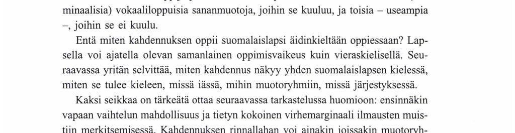 43), joka siis voidaan käsittää loppukahdennuksen morfofoneemiseksi symboliksi: annax, kastex, kovasti* jne.