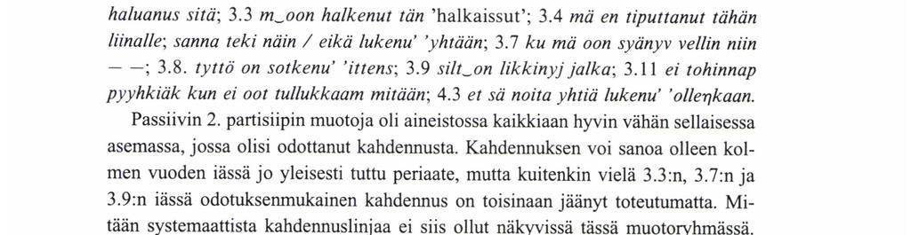 sen johkip piiloo; 2.8. autas sit ku oot syönyj jookos; 3.0 tää on jo käynyk koulussa; jetta om muuttanul luotsiin; 3.