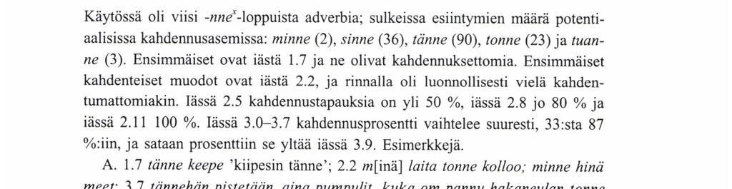 4 mä en tiputtanut tähän liinalle; sanna teki näin / eikä lukenu' 'yhtään; 3.7 ku mä oon syänyv vellin niin - -; 3.8. tyttö on sotkenu' 'ittens; 3.9 siltvon likkinyjjalka; 3.