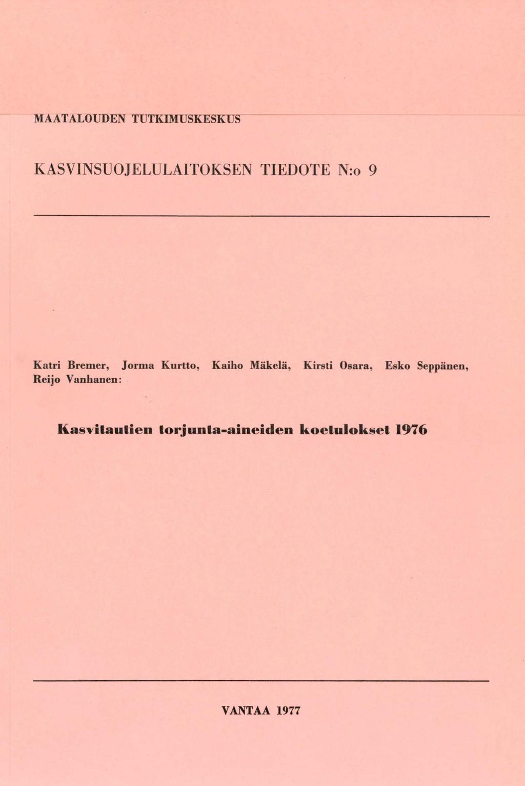 MAATALOUDEN TUTKIMUSKESKUS KASVINSUOJELULAITOKSEN TIEDOTE N:o 9 Katri Bremer, Jorma Kurtto, Kaiho