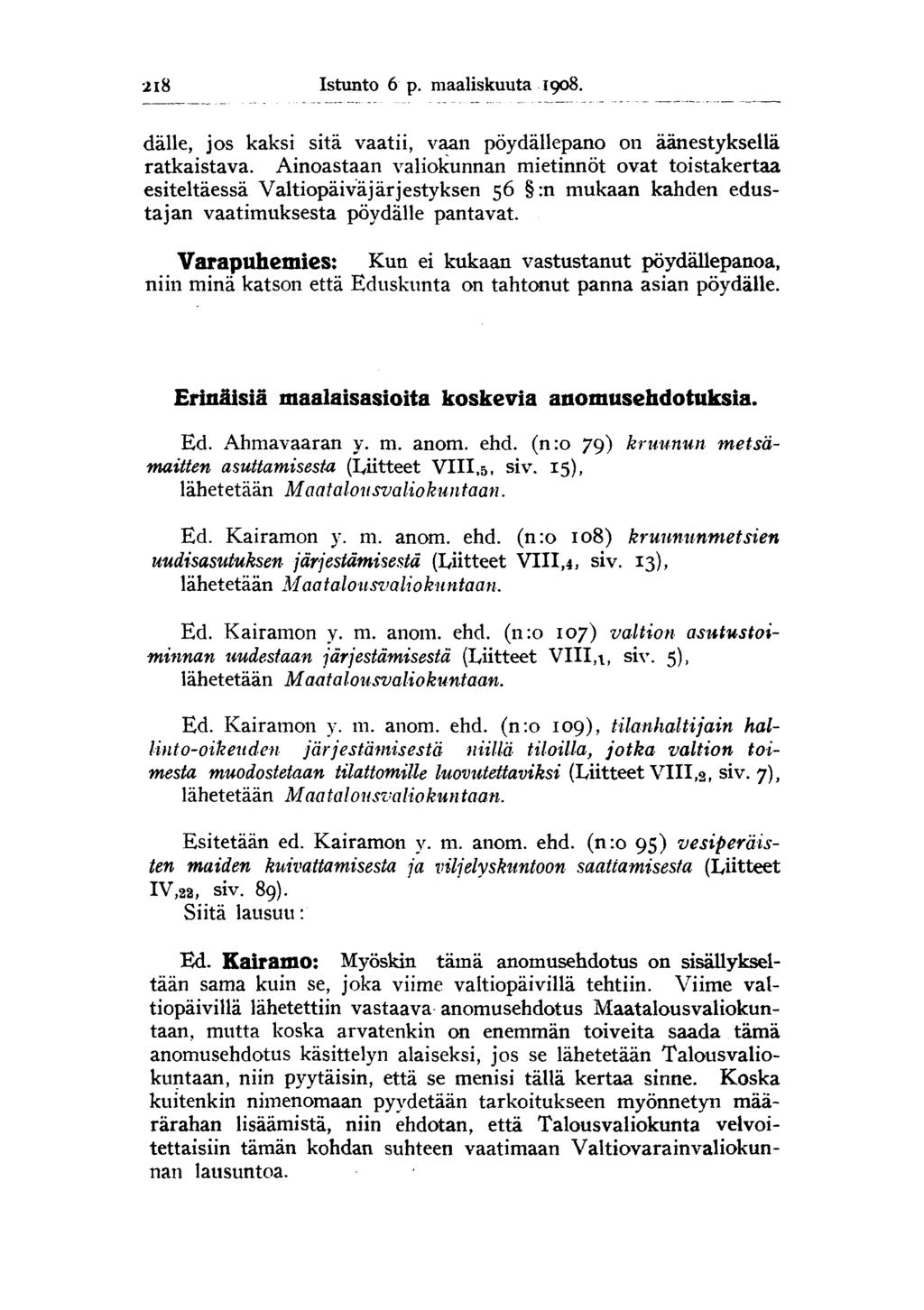 2i8 Istunto 6 p. maaliskuuta 1908. dälle, jos kaksi sitä vaatii, vaan pöydällepano on äänestyksellä ratkaistava.