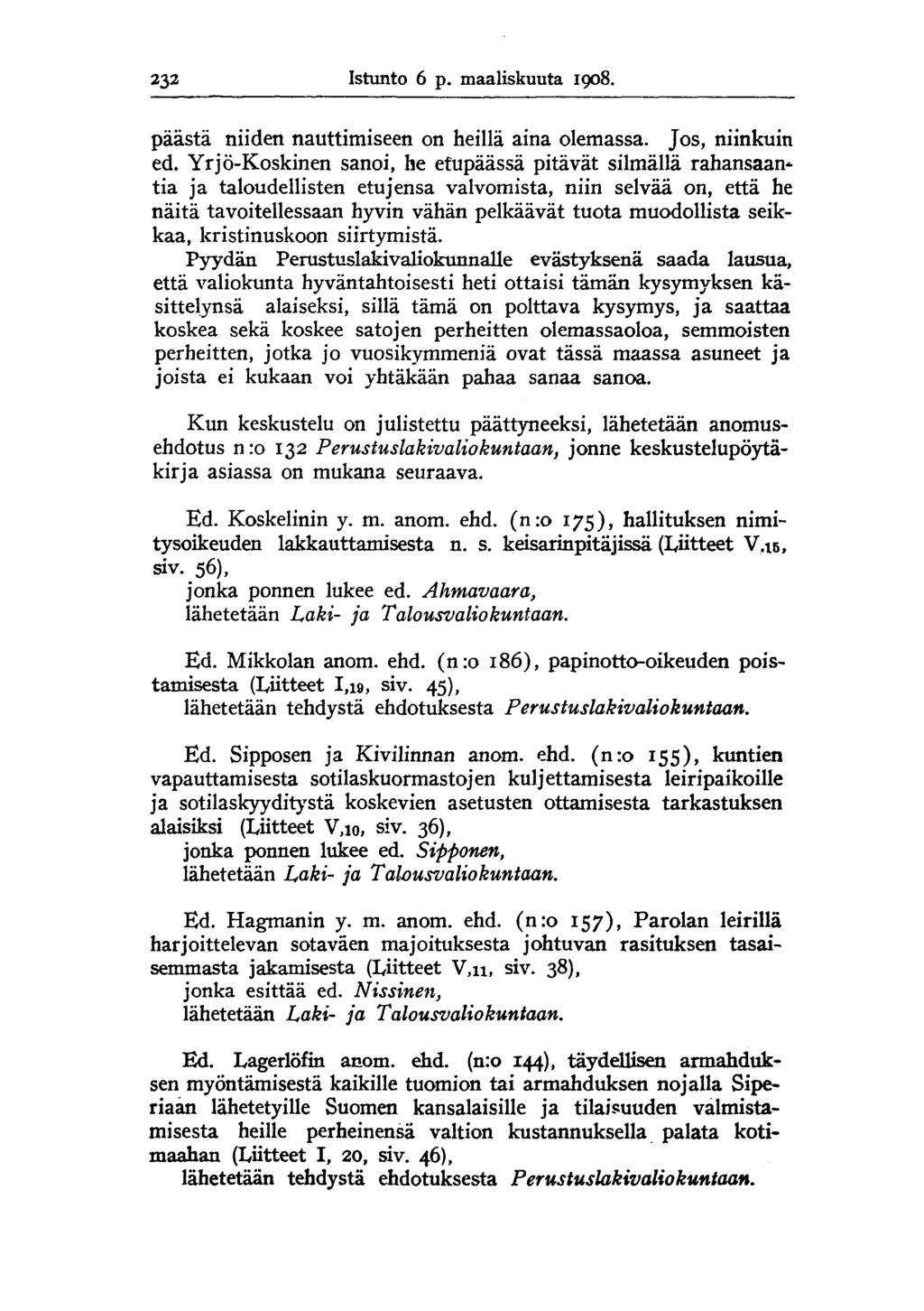 232 Istunto 6 p. maaliskuuta 1908. päästä niiden nauttimiseen on heillä aina olemassa. Jos, niinkuin ed.