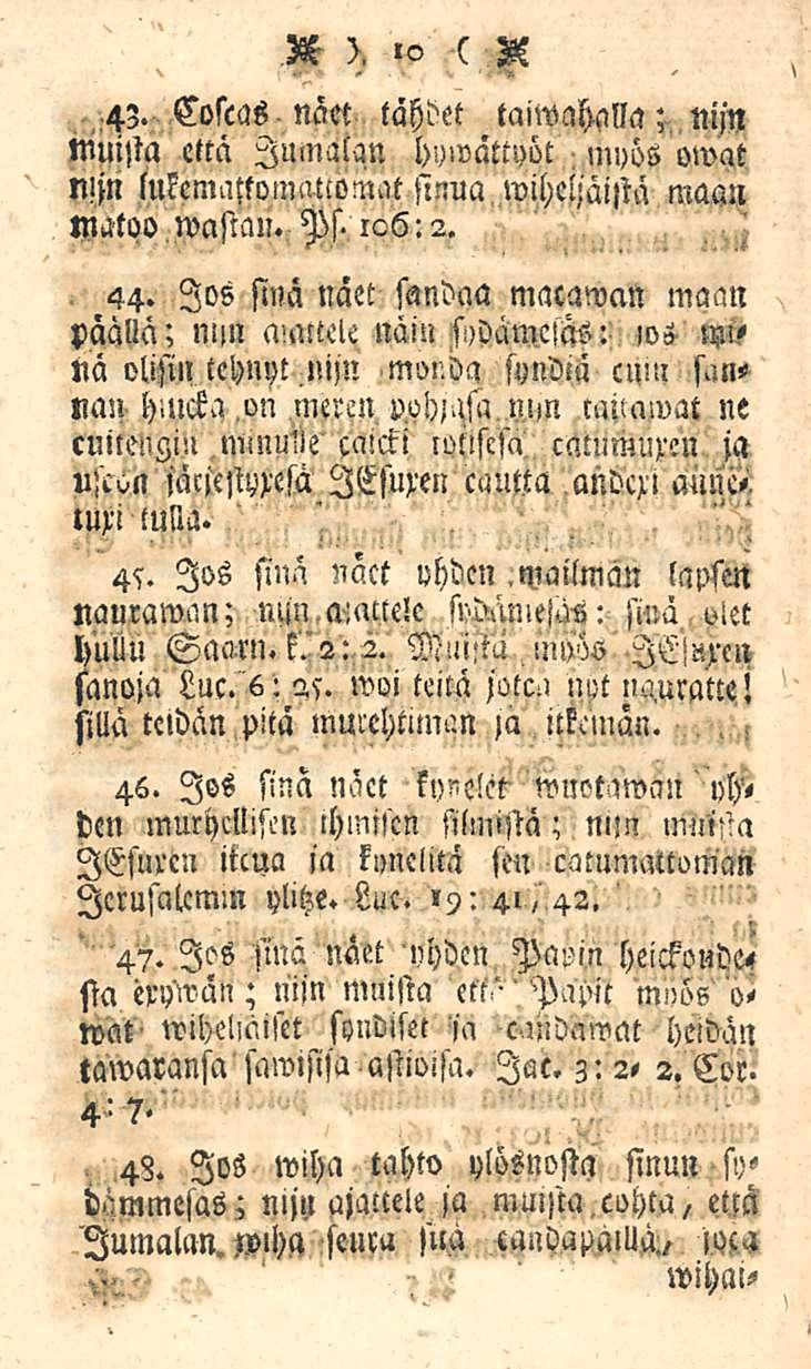 A ), l ( 43. Colcas näet tähdet taiwahalla; nijn Muista että Jumalan hymattyöt myös owut nijn lukemattoinatcomat smua matoo mustan. Ps. 126:2. wihcljäistä maan 44.