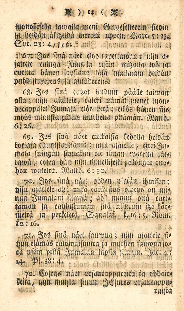 V ) '4 ( A' tuonmsella tawalla meni sicoin jfi heidän äknmä mereen uponi. Marc. s: iz.. Jos sinä näet c!oo tapettaman; nijn a- jattclc enlnga Imn!a ristin witzalla!