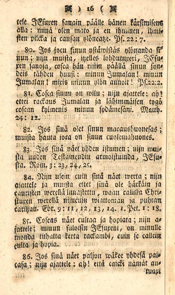 S >»5 c S tele luuren sanain päälle hänen karsimisens olla: minä olen mato ja en ihminen, ihmisten pilcka ja canft» ylöncatze- Ps. 22:7. 80.