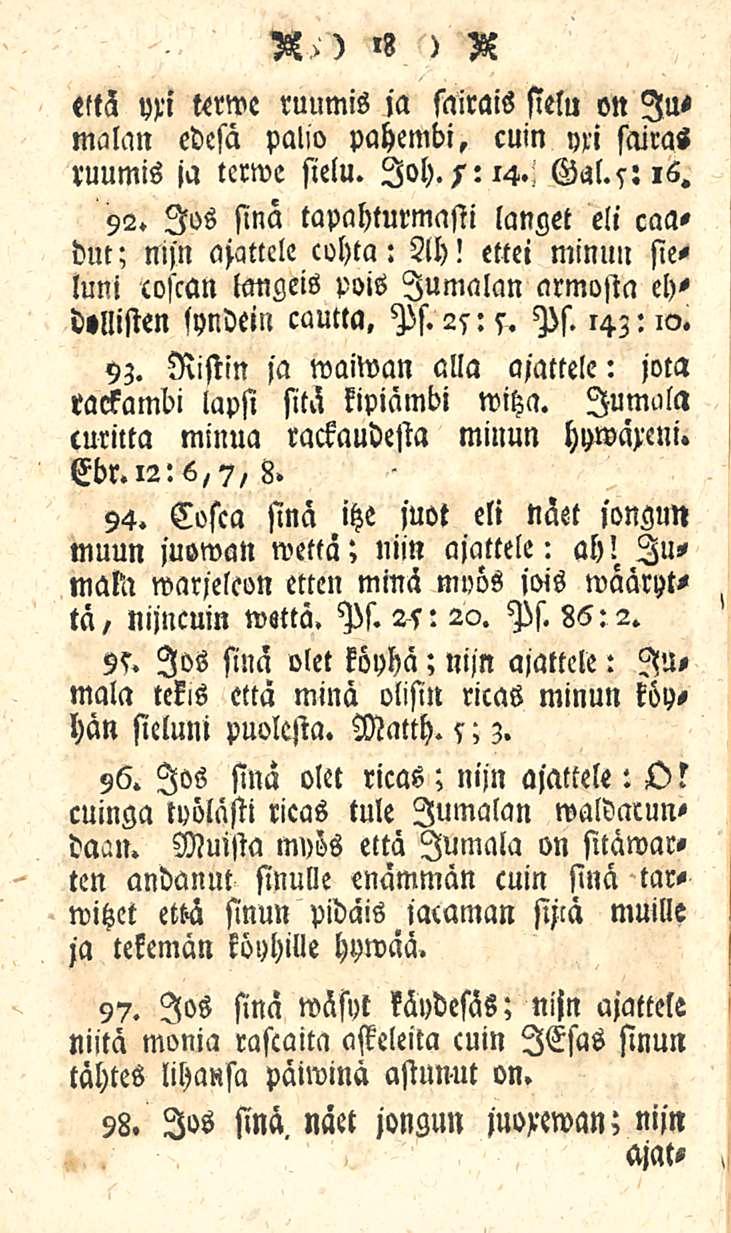 V>) '8 ) V «ttä»xi terwe ruumis ja sairais sielu on lumalan edesä palio pahembi, cuin M sairas ruumis ja terwe sielu. 10h.5:i4. Gal.s:i6. 92.