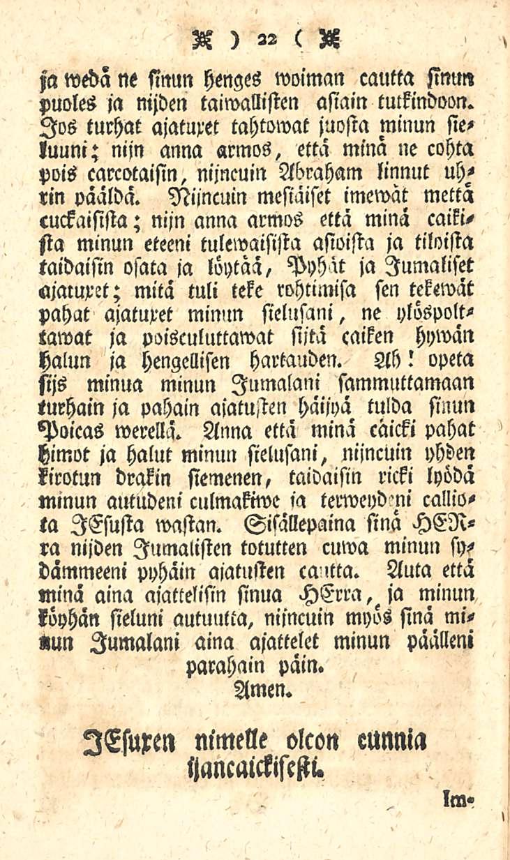 A ) 22 ( A ja weda ne sinun henges woiman cautta sinun puoles ja nijden taiwallisten asiain tmkindoon.