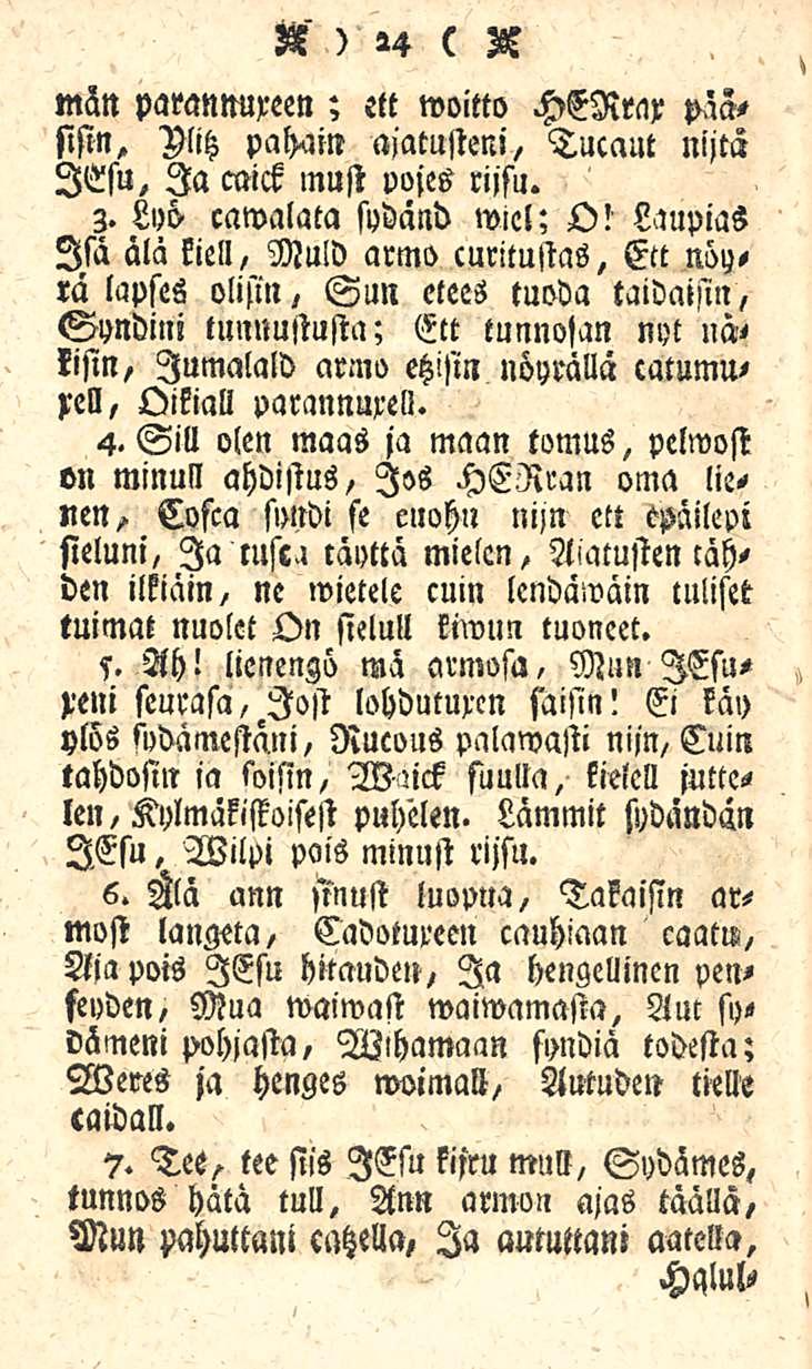 män parannuxeen; ett S ) 24 ( A woitto HERrax sisin, Wtz paham aiatusteni, Tucaut pää- nijtä ICsu, Ia caick must pojes riisu. 3. L»ö cawalata sydänd wicl; O! Laupias Isa älä kieli, Mu!