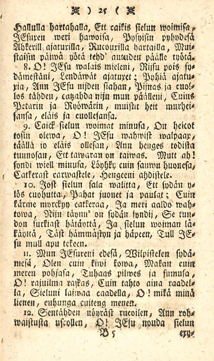 S ) 2s ( N Hallulla hartahalla, Ett caikis sielun woimifa? lesuren weri hawoisa. Pysyisin pyhydesh Abkcrill ajatuxilla, Rucouxilla hartailla, Muistaisin päiwa yötä tehd' autuden päälle työtä. 8.0!