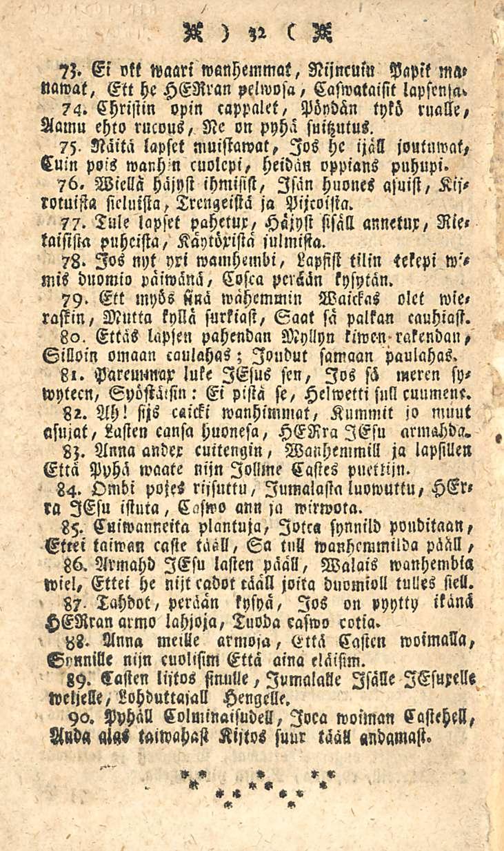 V ),! c S?;. Ei vtt»«aari»vanhemmat, Nijncuiu Papit ma» nowat, Ett he HERran pelwosa, Caswataisit lapsen»^ 74. Christin opin cappalet, Pöydän tykö rualle, Aamu ehto rucous, Ne on pyhä suitzutus.