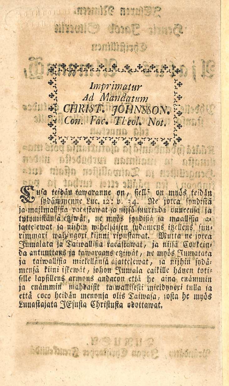 teidän taalanne on, siell' on myös teidän sydämmcnne Lue. 12: v, Ne jotta snndisiä ja mai!mall'sia r^e«stawat,a nijsä suurilida onneensa ja tytvlmftän>a etziwät, ne myös sys.disi.i,a maallisia 5< jätte cwat»a niihin wlheljäiscn sudamcns itzlllcns!