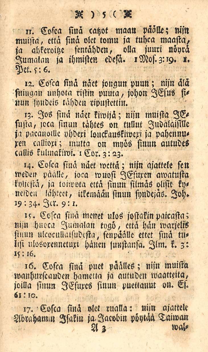 S)5 ( X ii. Colea sinä catzot maan paolle; nisll muista, että sinä olet tomu ja tuhca maasta, ja abkeroitze sentähden, olla juuri nöyrä Jumalan ja ihmisten edesa.». Ptt.s'.6.»2.