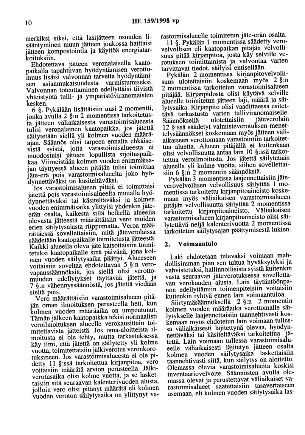 10 HE 159/1998 vp merkiksi siksi, että lasijätteen osuuden lisääntyminen muun jätteen joukossa haittaisi jätteen kompostointiaja käyttöä energiatarkoituksiin.