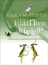 Lataa Eläinten kielellä - Ilkka Koivisto Lataa Kirjailija: Ilkka Koivisto ISBN: 9789524924818 Sivumäärä: 242 Formaatti: PDF Tiedoston koko: 11.