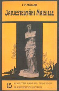 Lataa Järjestelmäni naisille (näköispainos) - J.P. Muller Lataa Kirjailija: J.P. Muller ISBN: 9789522152787 Sivumäärä: 196 Formaatti: PDF Ti