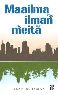 Lataa Maailma ilman meitä - Alan Weisman Lataa Kirjailija: Alan Weisman ISBN: 9789517966405 Sivumäärä: 400 Formaatti: PDF Tiedoston koko: 10.