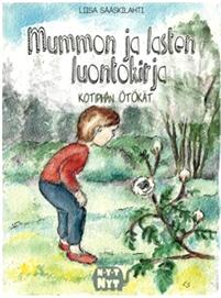 Lataa Mummon ja lasten luontokirja - Liisa Sääskilahti Lataa Kirjailija: Liisa Sääskilahti ISBN: 9789526788647 Sivumäärä: 32 Formaatti: PDF Tiedoston koko: 26.