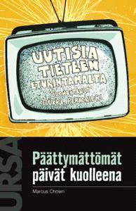 Lataa Päättymättömät päivät kuolleena - Marcus Chown Lataa Kirjailija: Marcus Chown ISBN: 9789525329704 Sivumäärä: 319 Formaatti: PDF Tiedoston koko: 24.