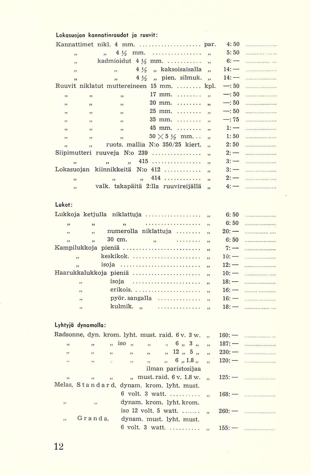 Gran kadmioidut 17 20 50 numerolla keskikok isoja erikois pyör ~414 45 6 3 14: Lokasuojan kannatinraudat ja ruuvit: Kannattimet nikl 4 mm par 4: 50 4y 2 mm 50 4 y, mm 4y 2 kaksoisaisalla 4 % pien