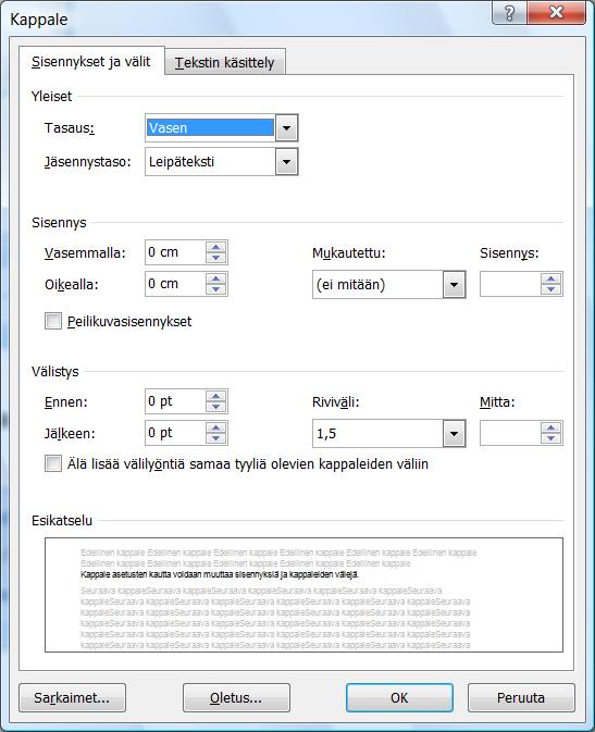 Oletussarkainasetuksiin perustuvaa sisennystä voidaan muuttaa painikkeilla. Sisentäminen voidaan tehdä myös valikosta Muotoile Kappale Sisennys vasemmalta.