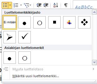 Mikäli luetteloksi haluttava teksti on jo valmiina, valitaan se ja sen jälkeen otetaan luettelomerkit tai -numerot käyttöön Painikkeissa on myös valikot monipuolisempien luettelomerkkien tai