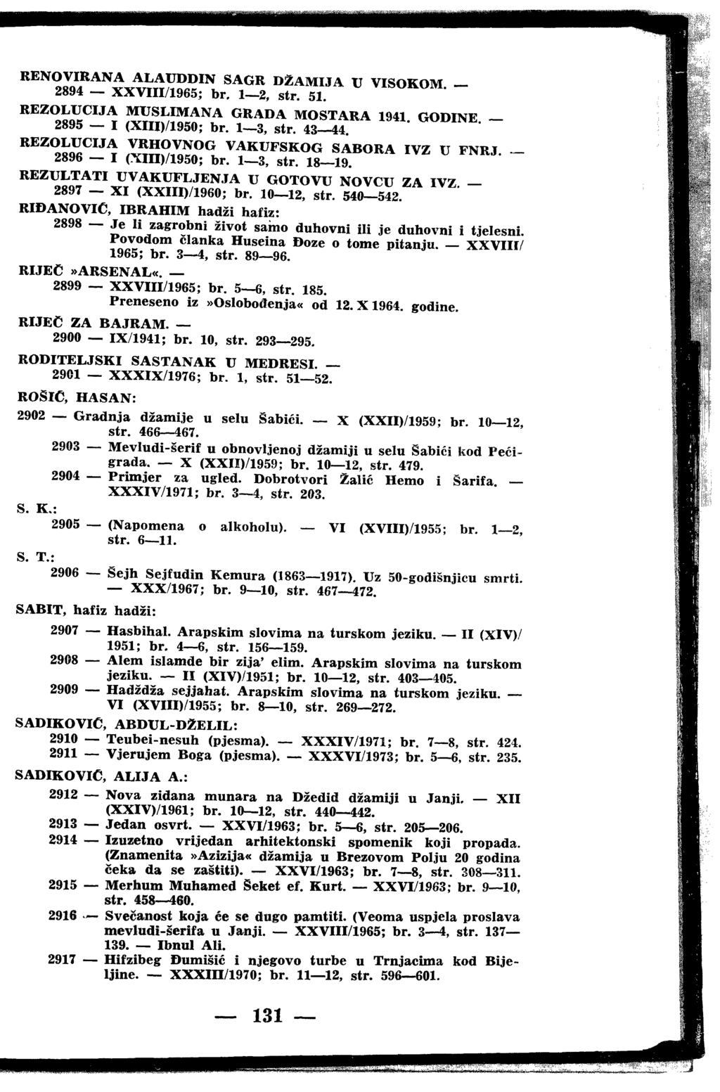 RENOVIRANA ALAUDDIN SAGR DŽAMIJA U VISOKOM 2894 XXVIII/1965; br. 1 2, str. 51. g r a d a MOSTARA 1941. GODINE. - 2895 I (XIII)/1950; br. 1 3, str. 43 44. VAKUFSKOG SABORA IVZ U FNRJ.