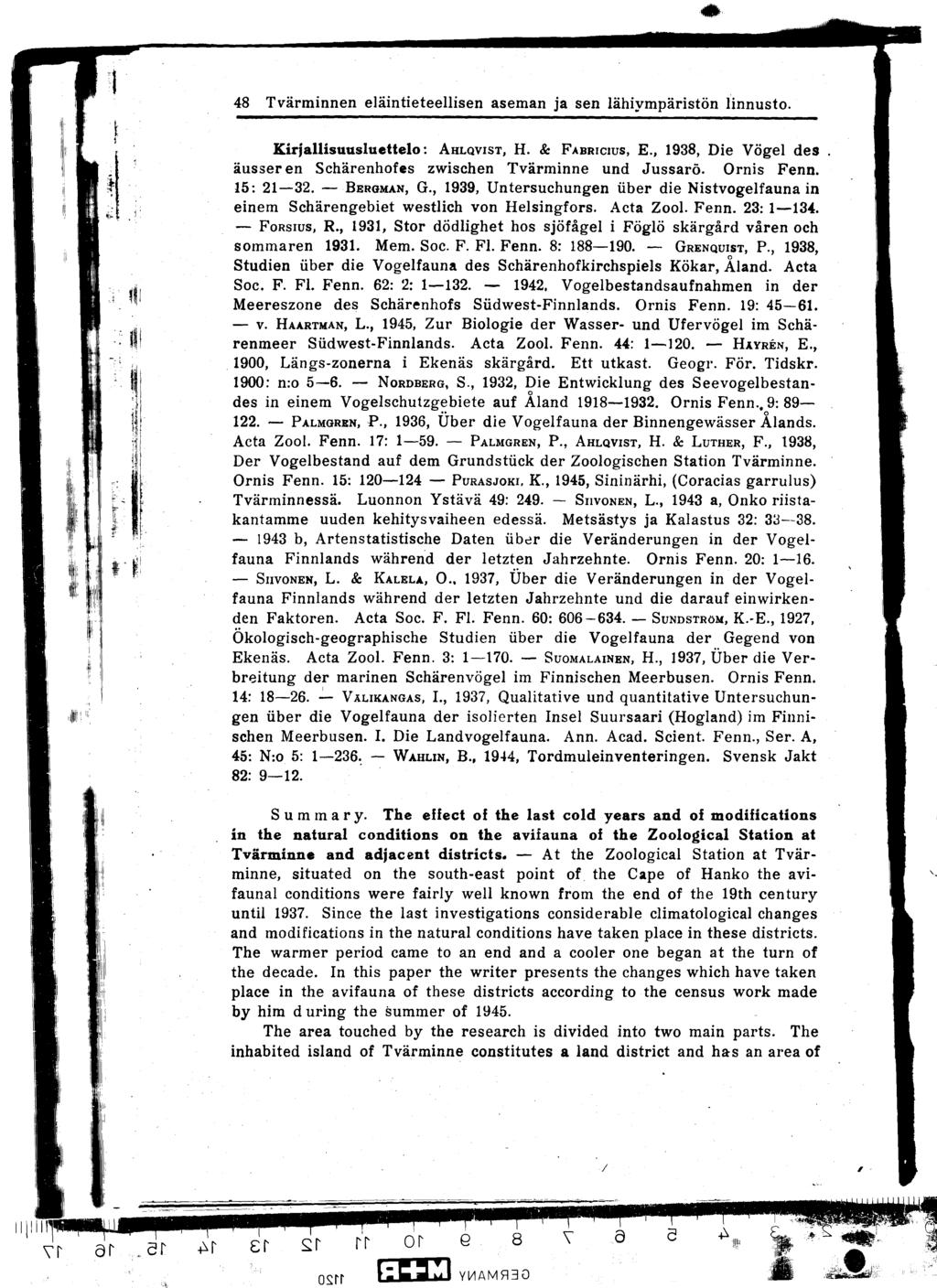 48 Tvärminnen eläintieteellisen aseman ja sen lähiympäristön linnusto Kirjallisuusluettelo : AHLQVIST, H & FABRicius, E, 1938, Die Vögel des dusser en Schdrenhofes zwischen Tvärminne and Jussarö